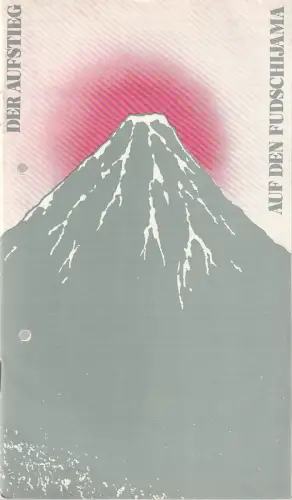 Städtische Theater Karl-Marx-Stadt, Gerhard Meyer, Andrea Koschwitz, Florian Morgenstern: Programmheft Aitmatow DER AUFSTIEG AUF DEN FUDSCHIJAMA Premiere 27. Februar 1987 Schauspielhaus Spieljahr 1987. 