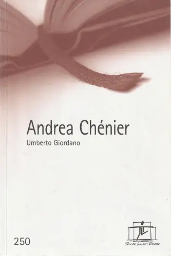 Tiroler Landestheater, Brigitte Fassbaender, Eva Maskus, Rupert Larl: Programmheft Umberto Giordano ANDREA CHENIER Premiere 25. September 2010 Spielzeit 2010 / 2011 Nr. 250. 