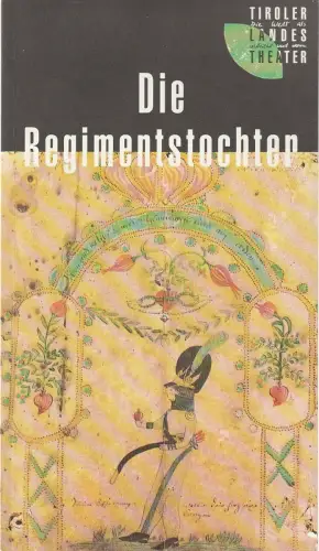 Tiroler Landestheater, Dominique Mentha, Birgit Meyer: Programmheft Gaetano Donizetti DIE REGIMENTSTOCHTER Tiroler Landestheater 1992. 