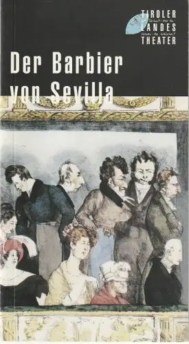 Tiroler Landestheater, Dominique Mentha, Birgit Meyer: Programmheft Gioacchino Rossini DER BARBIER VON SEVILLA Premiere 02. November 1997 Großes Haus Spielzeit 1997 / 98. 