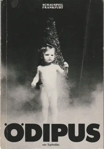 Schauspiel Frankfurt, Karlheinz Braun, Peter Danzeisen, Peter Palitzsch, Brigitte Kramer: Programmheft ÖDIPUS von Sophokles Premiere 5. Mai 1979 Nr. 71. 