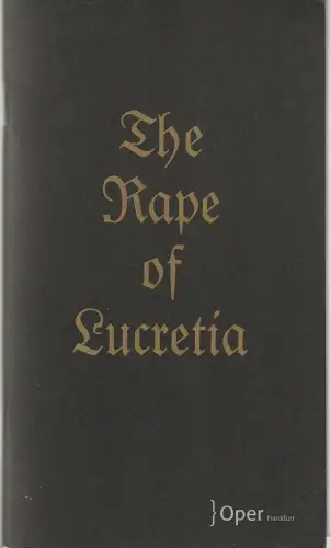 Oper Frankfurt, Bern Loebe, Paolo Carignani, Norbert Abels, Hannah Stringham, Ursula Ellenberger: Programmheft Benjamin Britten THE RAPE OF LUCRETIA Oper Frankfurt 2008. 