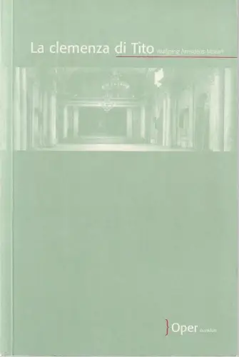 Oper Frankfurt, Bernd Loebe, Hendrikje Mautner, Ursula Ellenberger: Programmheft Wolfgang Amadeus Mozart LA CLEMENZA DI TITO Oper Frankfurt 2006. 