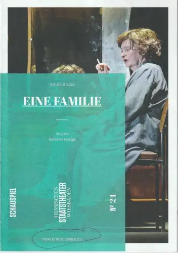 Hessisches Staastheater Wiesbaden, Uwe Eric Laufenberg, Sascha Kölzow, Bettina Müller (Probenfotos): Programmheft Tracy Letts EINE FAMILIE Premiere 30. Oktober 2015 Spielzeit 2015 / 2016 Heft 21. 