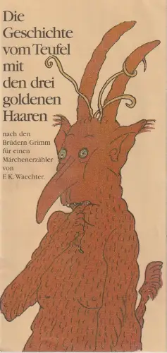 Nationaltheater Mannheim, Klaus Schulz, Jochen Wietershofer, Frank Heller ( Fotos ): Programmheft  F. K. Waechter DIE GESCHICHTE VOM TEUFEL MIT DEN DREI GOLDENEN HAAREN Premiere 29. Februar 1996 Spielzeit 1995 / 96. 