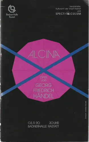Spectaculum-Europäischen Gesellschaft für Barockoper, Hans Christoph Dreßen, Dieter Senft, T. Maisack, D. Senft (Probenfotos): Programmheft BEGENUNGEN MIT ALTER MUSIK Georg Friedrich Händel ALCINA  3. November 1990 Badner Halle Rastatt. 