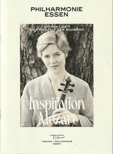 Theater und Philharmonie Essen, Marie Babette Nierenz, Guido Fischer, Uta Rudzinski: Programmheft INSPIRATION MOZART Györgi Ligeti Lichtgestalt der Moderne 17. September 2023 Philharmonie Essen Alfred Krupp Saal Spielzeit 2023 / 2024. 