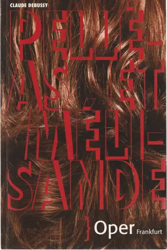Oper Frankfurt, Bernd Loebe, Sebastian Weigle, Norbert Abels, Steffi Mieszkowski: Programmheft Claude Debussy PELLEAS ET MELISANDE Premiere 4. November 2012 Spielzeit 2012 / 13. 