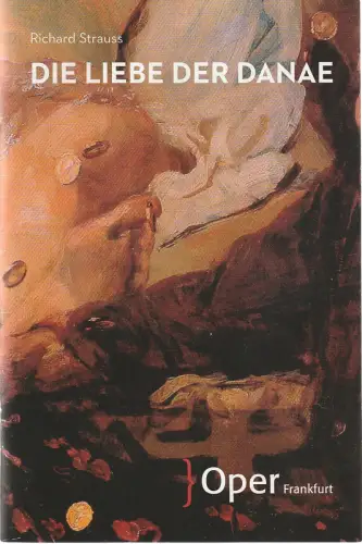 Oper Frankfurt, Bernd Loebe, Mareike Wink, Steffi Mieszkowski: Programmheft Richard Strauss DIE LIEBE DER DANAE Premiere 15. Juni 2014 Spielzeit 2013 / 14. 