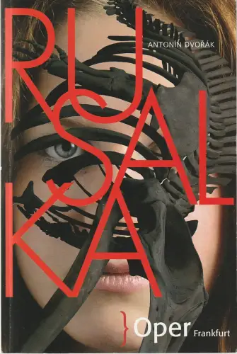 Oper Frankfurt, Bernd Loebe, Ton Boorsma, Hannah Stringham, Steffi Mieszkowski: Programmheft Antonin Dvorak RUSALKA Premiere 8. September 2013 Spielzeit 2013 / 14. 