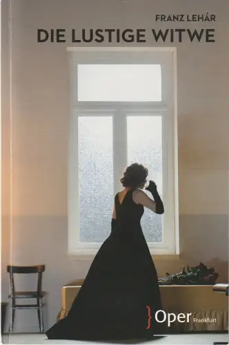 Oper Frankfurt, Bernd Loebe, Konrad Kuhn: Programmheft Franz Lehar DIE LUSTIGE WITWE Premiere 13. Mai 2018 Spielzeit 2017 / 18. 