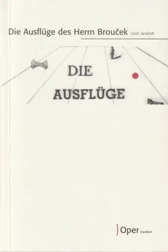 Oper Frankfurt, Bernd Loebe, Zsolt Horpacsy, Tina Schmitt, Ursula Ellenberger: Programmheft Leos Janacek DIE AUSFLÜGE DES HERRN BROUCEK Premiere 27. April 2008 Spielzeit 2007 / 08. 