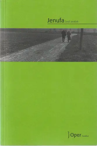 Oper Frankfurt, Bernd Loebe, Zsolt Horpacsy, Ursula Ellenberger, Silke Wiegand: Programmheft Leos Janacek JENUFA Premiere 19. Juni 2005 Spielzeit 2004 / 05. 