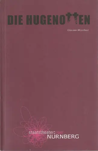 Staatstheater Nürnberg, Peter Theiler, Kai Weßler: Programmheft Giacomo Meyerbeer DIE HUGENOTTEN Premiere 15. Juni 2014. 