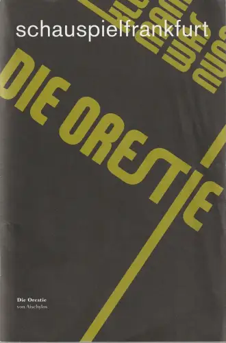 SchauspielFrankfurt, Elisabeth Schweeger, Jens Groß: Programmheft Aischylos DIE ORESTIE Premiere 14. Oktober 2006 Spielzeit 2006 / 07 Nr. 96. 