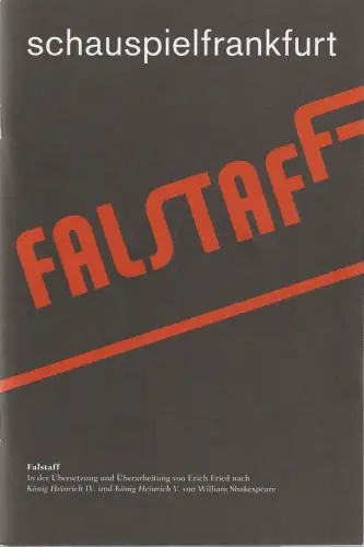 Schauspielfrankfurt, Elisabeth Schweeger, Sibylle Baschung: Programmheft Shakespeare / Fried FALSTAFF Premiere 24. Feburar 2007 Spielzeit 2006 / 07 Heft Nr. 108. 