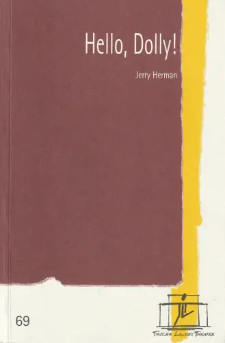 Tiroler Landestheater, Brigitte Fassbaender, Christiane Plank: Programmheft Jerry Herman HELLO, DOLLY ! Premiere 25. Mai 2002 Spielzeit 2001 / 02 Nr. 69. 
