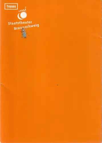 Staatstheater Braunschweig, Wolfgang Gropper, Harald Markert: Programmheft Ulrich Wagner YVONNE Premiere 4. Juli 1998 Spielzeit 97 : 98 98 : 99. 
