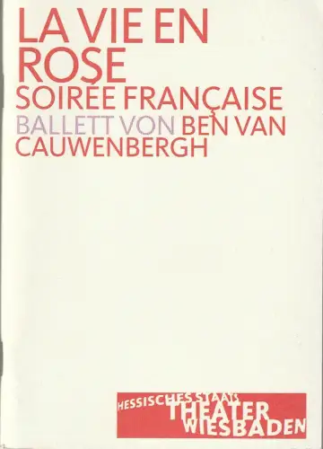 Hessisches Staatstheater Wiesbaden, Manfred Beilharz, Bodo Busse: Programmheft Uraufführung LA VIE EN ROSE SOIREE FRANCAIS Ballett 8. Februar 2003 Spielzeit 2002 / 2003. 