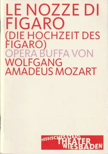 Hessisches Staatstheater Wiesbaden, Manfred Beilharz, Anne Sophie Meine: Programmheft Wolfgang Amadeus Mozart LE NOZZE DI FIGARO Premiere 27. September 2003 Spielzeit 2003 / 04. 