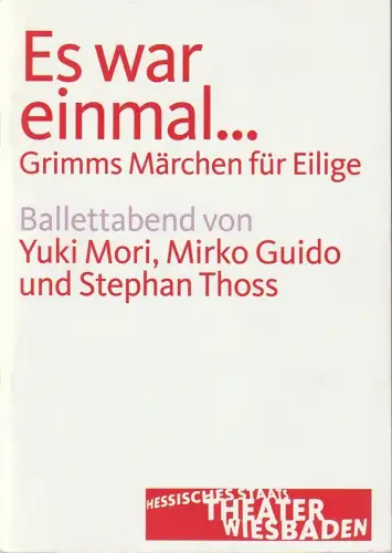 Hessisches Staatstheater Wiesbaden, Manfred Beilharz, Serge Honnegger: Programmheft ES WAR EINMAL Ballettabend Staatstheater Wiesbaden 2010. 
