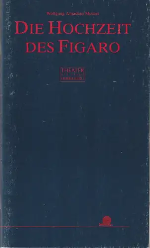 Theater der Stadt Heidelberg, Volkmar Clauß, Cordula Engelbert, Guido Kasper ( Fotos ): Programmheft Wolfgang Amadeus Mozart DIE HOCHZEIT DES FIGARO oder DER TOLLE TAG Premiere 29. Sepetember 1995 Spielzeit 1995 / 96 Heft 2. 