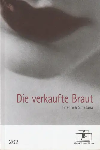 Tiroler Landestheater, Brigitte Fassbaender, Eva Maskus: Programmheft Friedrich Smetana DIE VERKAUFTE BRAUT Premiere 29. Jänner 2011 Spielzeit 2010 / 11 Nr. 262. 