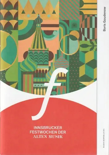 Innsbrucker Festwochen der Alten Musik, Markus Lutz, Eva-Maria Sens, Christian Moritz-Bauer, Maria Scheunpflug: Programmheft Johann Mattheson BORIS GOUDENOW Premiere 19. August 2021. 