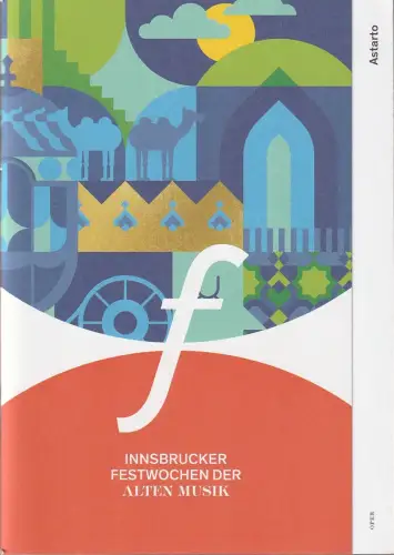 Innsbrucker Festwochen der Alten Musik, Markus Lutz, Eva-Maria Sens, Christian Moritz-Bauer, Maria Scheunpflug: Programmheft Giovanni Bononcini ASTARTO Premiere 25. August 2022. 