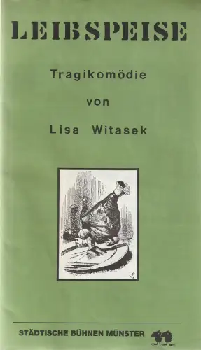 Städtische Bühnen Münster, Karl Wesseler, Ulrich Wünsch: Programmheft Uraufführung Lisa Witasek LEIBSPEISE 8. Mai 1987 Spielzeit 1986 / 87 Heft 16. 
