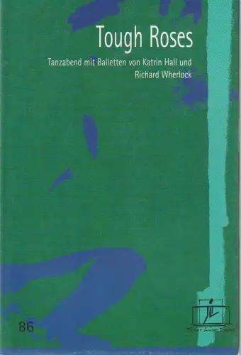 Tiroler Landestheater, Brigitte Fassbaender, Christiane Plank, Rupert Larl ( Fotos ): Programmheft BALLETT TOUGH ROSES Premiere 5. April 2003 Kammerspiele Spielzeit 2002 / 2003 Heft 86. 