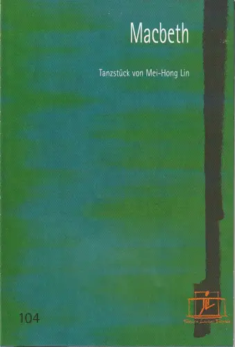 Tiroler Landestheater, Brigitte Fassbaender, Christiane Plank, Rupert Larl ( Fotos ): Programmheft Uraufführung BALLETT MACBETH von Mei-Hong Lin Premiere 13. Februar 2004 Kammerspiele Spielzeit 2003 / 2004 Heft 104. 