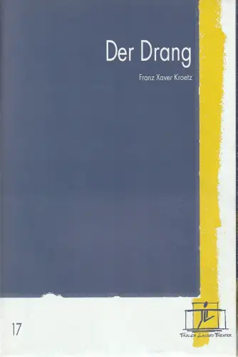 Tiroler Landestheater, Brigitte Fassbaender, Jörg Huwer, Marcus Mazzoni: Programmheft Franz Xaver Kroetz DER DRANG Premiere 28. März 2000 Werkraum Spielzeit 1999 / 2000 Heft 17. 