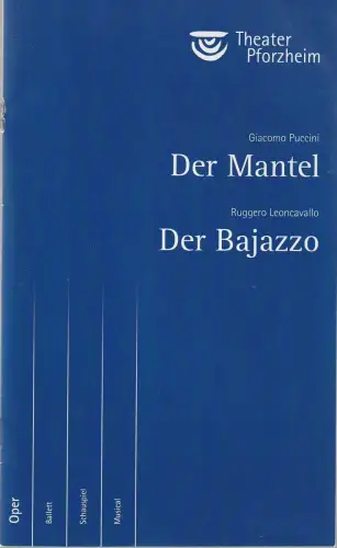 Theater Pforzheim, Jari Hämäläinen, Beate Bucher-Heller: Programmheft Giacomo Puccini DER MANTEL / Ruggero Leoncavallo DER BAJAZZO Premiere 8. Mai 2007 Spielzeit 2006 / 2007. 