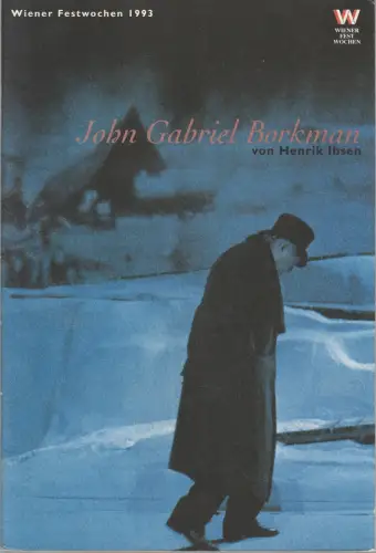 Wiener Festwochen 1993, Ursula Pasterk, Klaus Bachler, Maria Awecker, Edith Barta: Programmheft Henrik Ibsen JOHN GABRIEL BORKMAN Premiere 9. Juni 1993 Messepalast. 