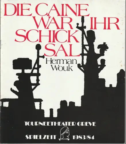 Tourneetheater Greve, Manfred Greve, Dirk Böttger: Programmheft Herman Wouk DIE CAINE WAR IHR SCHICKSAL Spielzeit 1983 / 84. 
