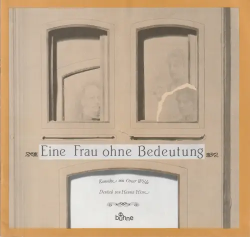 Bühne 64, Margot Medicus: Programmheft Oscar Wilde EINE FRAU OHNE BEDEUTUNG Spielzeit 1981 / 82. 