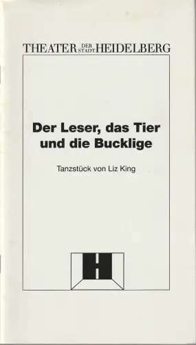 Theater der Stadt Heidelberg, Peter Stoltzenberg, Manfred Biskup: Programmheft Ballett Liz King DER LESER, DAS TIER UND DER BUCKLIGE  Premiere 7. Februar 1995 Spielzeit 1994 / 95 Heft 8. 
