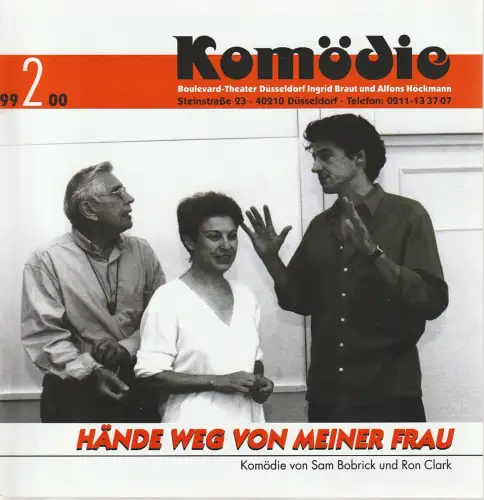 KOMÖDIE Boulevard-Theater Düsseldorf, Ingrid Braut, Alfons Höckmann, Horst Willems: Programmheft Bobrick / Clark HÄNDE WEG VON MEINER FRAU Spielzeit 1999 / 2000 Heft 2. 