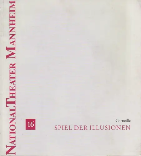 Nationaltheater Mannheim, Klaus Schultz, Inka M. Paul, Meike Wagner: Programmheft Pierre Corneille SPIEL DER ILLUSIONEN Premiere 23. April 1993 Nr. 16. 