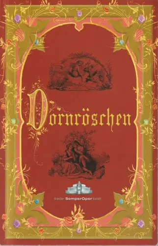 Sächsische Staatsoper Dresden Semperoper, Dresden Semperoper Ballett, Katharina Riedeberger: Programmheft Peter I. Tschaikowsky DORNRÖSCHEN Ballett Dresden Semperoper 2010. 