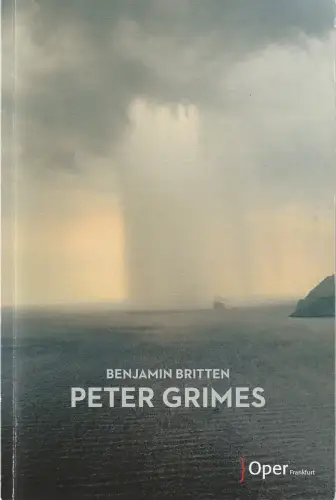 Oper Frankfurt, Bernd Loebe, Norbert Abels: Programmheft Benjamin Britten PETER GRIMES Premiere 8. Oktober 2017 Spielzeit 2017 / 18. 