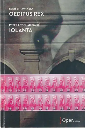 Oper Frankfurt, Bernd Loebe, Mareike Wink, Ada Felicitas Lange: Programmheft OEDIPUS REX / IOLANTA Premiere 28. Oktober 2018 Spielzeit 2018 / 19. 