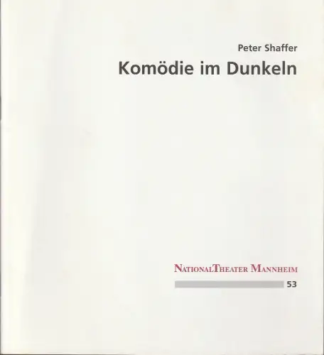Nationaltheater Mannheim, Klaus Schultz, Eva-Maria Voigtländer: Programmheft Peter Shaffer KOMÖDIE IM DUNKELN Premiere 13. Mai 1995 216. Spielzeit 1994 / 95 Nr. 53. 