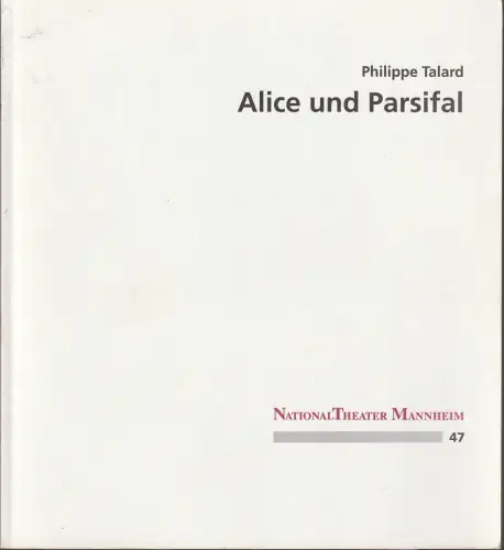 Nationaltheater Mannheim, Klaus Schultz, Peter Stamer, Daniel Busch: Programmheft Philippe Talard ALICE UND PARSIFAL Nationaltheater Mannheim 1995. 
