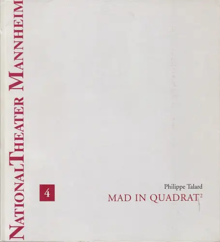 Nationaltheater Mannheim, Klaus Schultz, Karla Nieraad, Peter Stamer: Programmheft Philippe Talard MAD IN QUADRAT² Premiere 17. Oktober 1992 214. Spielzeit 1992 / 93 Nr. 4. 