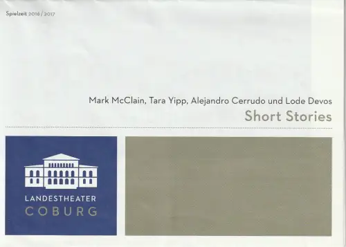 Landestheater Coburg, Bodo Busse, Renate Liedtke, Wiebke Genzmer, Henning Rosenbusch (Probenfotos): Programmheft BALLETT SHORT STORIES Premiere 9. Oktober 2016 Großes Haus Spielzeit 2016 / 2017. 
