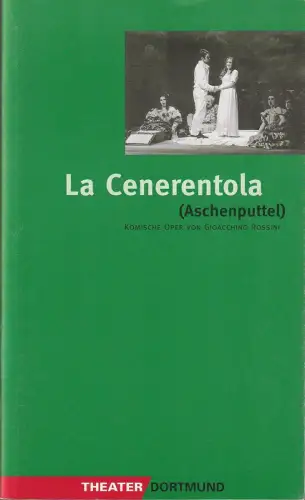 Theater Dortmund, John Dew, Bernhard Helmich, Mattias Stutte ( Fotos ): Programmheft Gioacchino Rossini LA CENERENTOLA Premiere 15. Juni 1996 Spielzeit 1995 / 96  ( Aschenputtel ). 