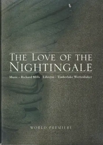 West Australian Opera and UWA Perth International Arts Festival: Programmheft World Premiere Richard Mills THE LOVE OF THE NIGHTINGALE Perth 2007. 