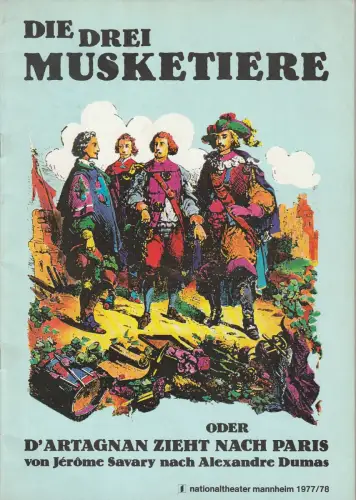 Nationaltheater Mannheim, Arnold Petersen, Rainer Mennicken, Martin Kazmeier: Programmheft Savary / Dumas DIE DREI MUSKETIERE Spielzeit 1977 / 78. 